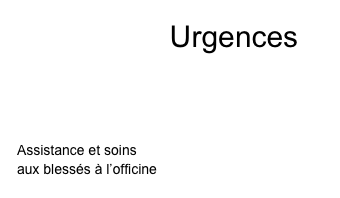                 Urgences




Assistance et soins 
aux blessés à l’officine